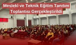 Mesleki ve Teknik Eğitim Tanıtım Toplantısı Gerçekleştirildi