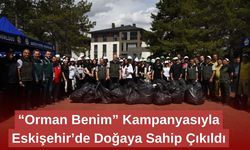 “Orman Benim” Kampanyasıyla Eskişehir’de Doğaya Sahip Çıkıldı