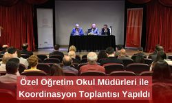 Özel Öğretim Okul Müdürleri ile Koordinasyon Toplantısı Yapıldı