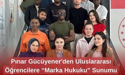Pınar Gücüyener'den Uluslararası Öğrencilere “Marka Hukuku” Sunumu