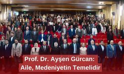 Prof. Dr. Ayşen Gürcan: Aile, Medeniyetin Temelidir