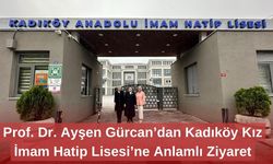 Prof. Dr. Ayşen Gürcan’dan Kadıköy Kız İmam Hatip Lisesi’ne Anlamlı Ziyaret