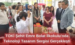 TOKİ Şehit Emre Bolat İlkokulu’nda Teknoloji Tasarım Sergisi Gerçekleşti
