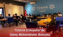 TÜGVA Eskişehir’de Genç Mühendisler Buluştu