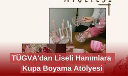 TÜGVA'dan Liseli Hanımlara Kupa Boyama Atölyesi