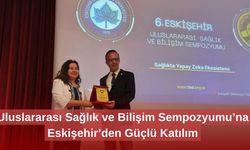 Uluslararası Sağlık ve Bilişim Sempozyumu’na Eskişehir’den Güçlü Katılım