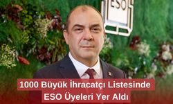 1000 Büyük İhracatçı Listesinde ESO Üyeleri Yer Aldı