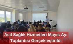 Acil Sağlık Hizmetleri Mayıs Ayı Toplantısı Gerçekleştirildi