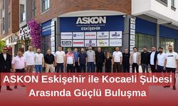 ASKON Eskişehir ile Kocaeli Şubesi Arasında Güçlü Buluşma