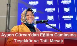 Ayşen Gürcan’dan Eğitim Camiasına Teşekkür ve Tatil Mesajı