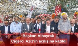 Başkan Albayrak Ciğerci Aziz'in açılışına katıldı
