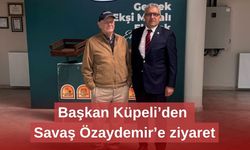 Başkan Küpeli’den Savaş Özaydemir’e ziyaret