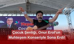 Çocuk Şenliği, Onur Erol'un Muhteşem Konseriyle Sona Erdi!