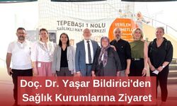 Doç. Dr. Yaşar Bildirici'den Sağlık Kurumlarına Ziyaret
