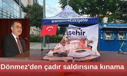 Dönmez'den çadır saldırısına kınama