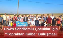 Down Sendromlu Çocuklar İçin “Topraktan Kalbe” Buluşması