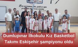 Dumlupınar İlkokulu Kız Basketbol Takımı Eskişehir şampiyonu oldu