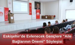 Eskişehir’de Evlenecek Gençlere "Aile Bağlarının Önemi" Söyleşisi