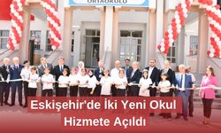 Eskişehir'de İki Yeni Okul Hizmete Açıldı