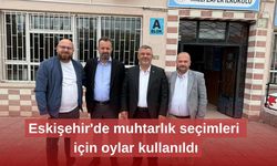 Eskişehir'de muhtarlık seçimleri için oylar kullanıldı