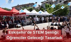 Eskişehir’de STEM Şenliği: Öğrenciler Geleceği Tasarladı
