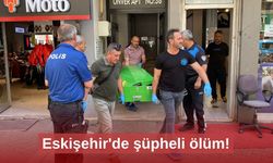 Eskişehir'de şüpheli ölüm!