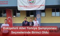 Eskişehirli Atlet Türkiye Şampiyonası Seçmelerinde Birinci Oldu