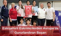 Eskişehirli Eskrimcilerden Avrupa'da Gururlandıran Başarı