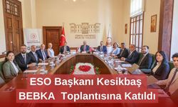 ESO Başkanı Kesikbaş, BEBKA  Toplantısına Katıldı