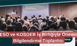 ESO ve KOSGEB İş Birliğiyle Önemli Bilgilendirme Toplantısı