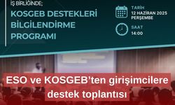 ESO ve KOSGEB’ten girişimcilere destek toplantısı