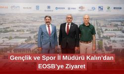 Gençlik ve Spor İl Müdürü Kalın’dan EOSB’ye Ziyaret