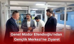 Genel Müdür Efendioğlu'ndan Gençlik Merkezi’ne Ziyaret