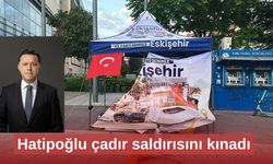 Hatipoğlu çadır saldırısını kınadı