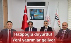 Hatipoğlu duyurdu! Yeni yatırımlar geliyor