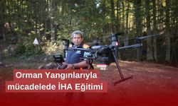 35 şehirde orman yangınlarına yönelik İHA eğitimi