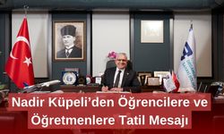 Nadir Küpeli’den Öğrencilere ve Öğretmenlere Tatil Mesajı