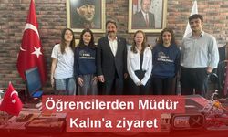 Öğrencilerden Müdür Kalın'a ziyaret