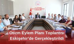 Otizm Eylem Planı Toplantısı Eskişehir’de Gerçekleştirildi