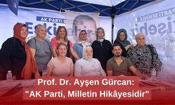 Prof. Dr. Ayşen Gürcan: "AK Parti, Milletin Hikâyesidir"