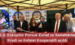 S.S. Eskişehir Porsuk Esnaf ve Sanatkârlar Kredi ve Kefalet Kooperatifi açıldı