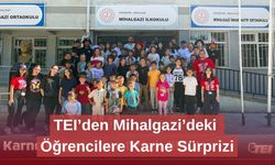 TEI’den Mihalgazi’deki Öğrencilere Karne Sürprizi