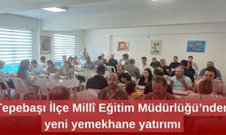 Tepebaşı İlçe Millî Eğitim Müdürlüğü’nden yeni yemekhane yatırımı
