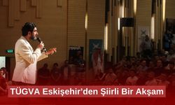 TÜGVA Eskişehir’den Şiirli Bir Akşam