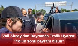 Vali Aksoy'dan Bayramda Trafik Uyarısı: “Yolun sonu bayram olsun”