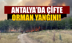 Antalya’da Çifte Orman Yangını!