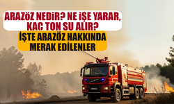 Arazöz Nedir? Ne İşe Yarar, Kaç Ton Su Alır? İşte Arazöz Hakkında Merak Edilenler