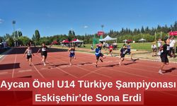 Aycan Önel U14 Türkiye Şampiyonası Eskişehir’de Sona Erdi
