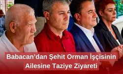Babacan’dan Şehit Orman İşçisinin Ailesine Taziye Ziyareti