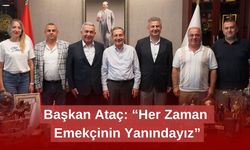 Başkan Ataç: “Her Zaman Emekçinin Yanındayız”
